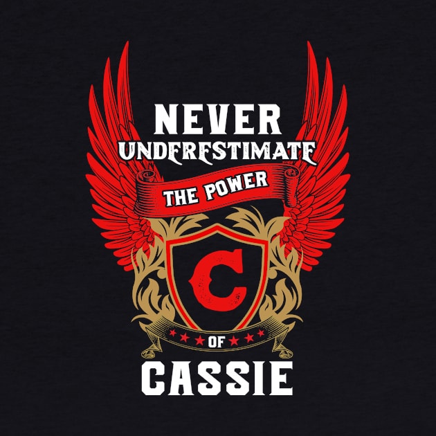 Never Underestimate The Power Cassie - Cassie First Name Tshirt Funny Gifts by dmitriytewzir